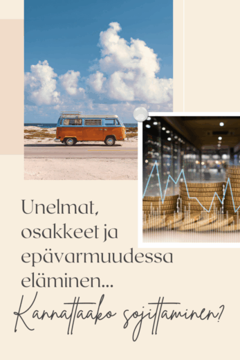 Unelmat, osakkeet ja epävarmuudessa eläminen